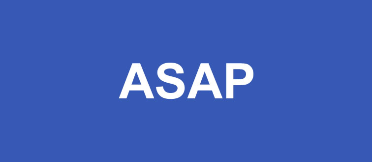 When a dish needs to fly out of the kitchen immediately, we shout 'ASAP' to the line cooks. What does this urgent request stand for?